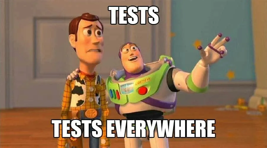 Tests, tests everywhere